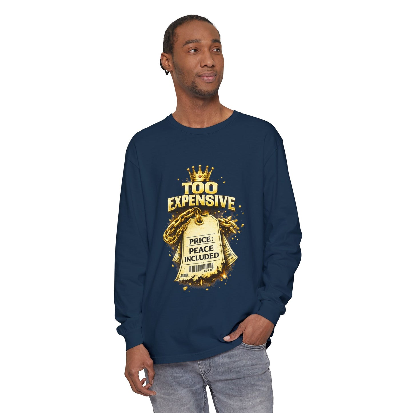 “Too Expensive – Peace Included” Long Sleeve | Ungovernable Won™