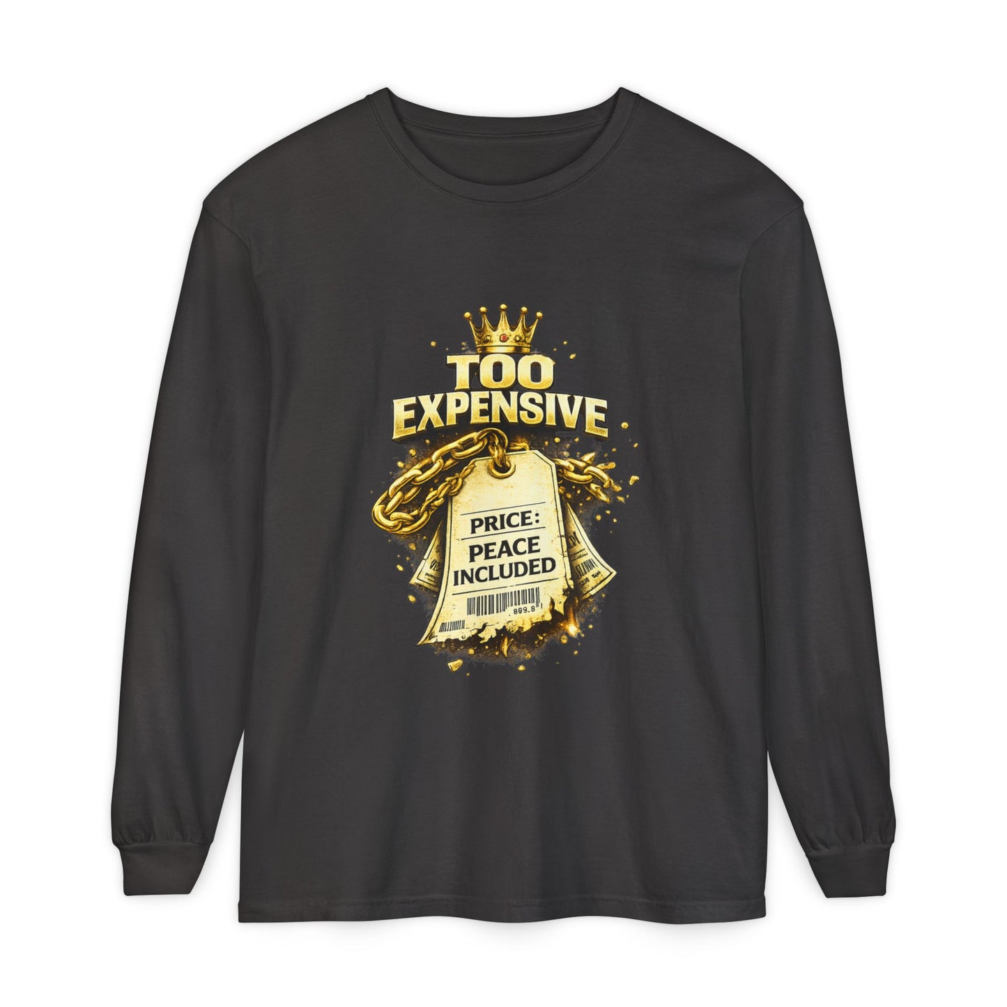 “Too Expensive – Peace Included” Long Sleeve | Ungovernable Won™