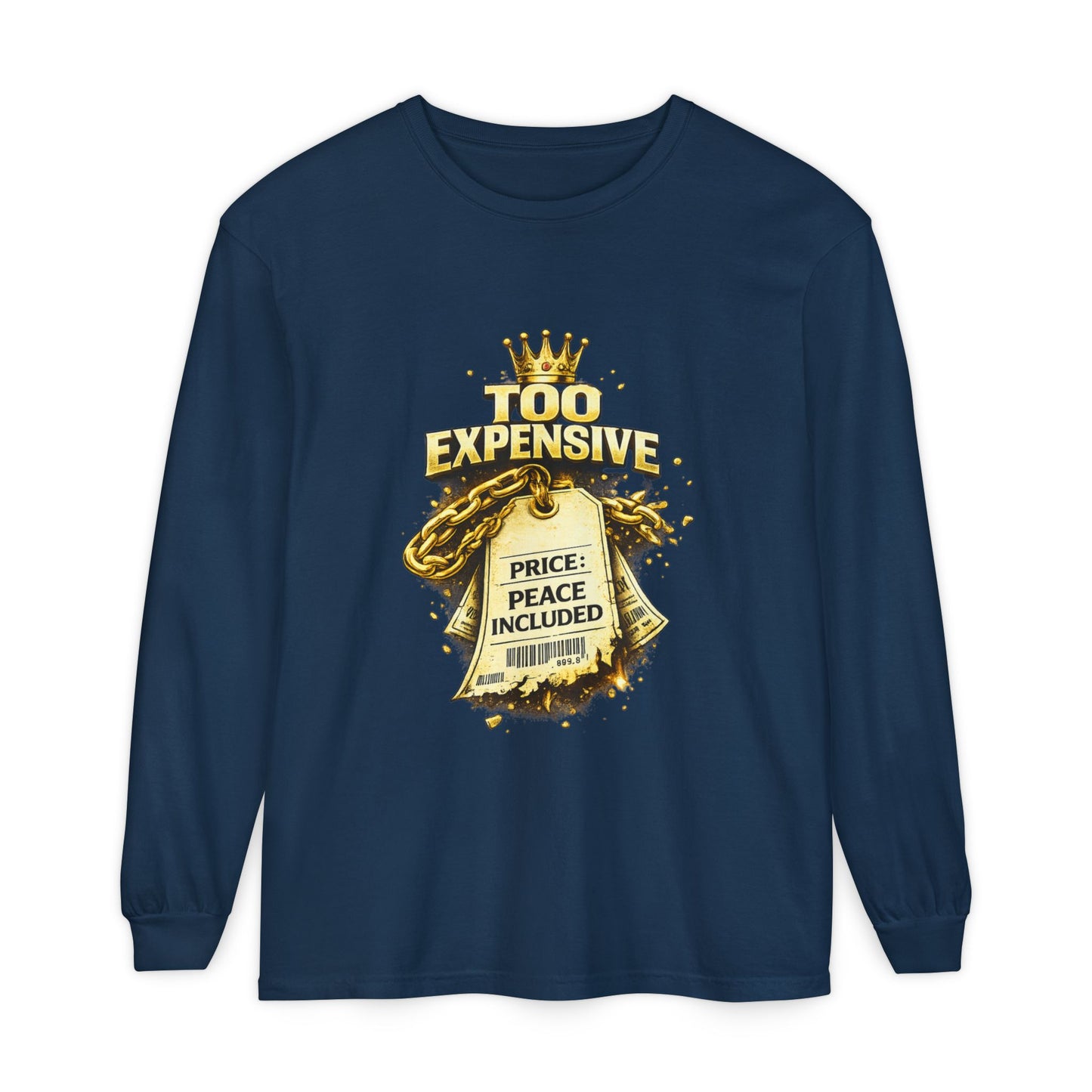 “Too Expensive – Peace Included” Long Sleeve | Ungovernable Won™