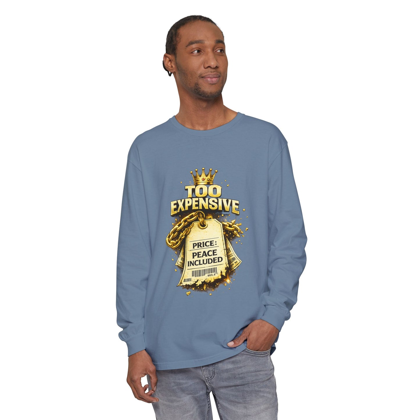 “Too Expensive – Peace Included” Long Sleeve | Ungovernable Won™