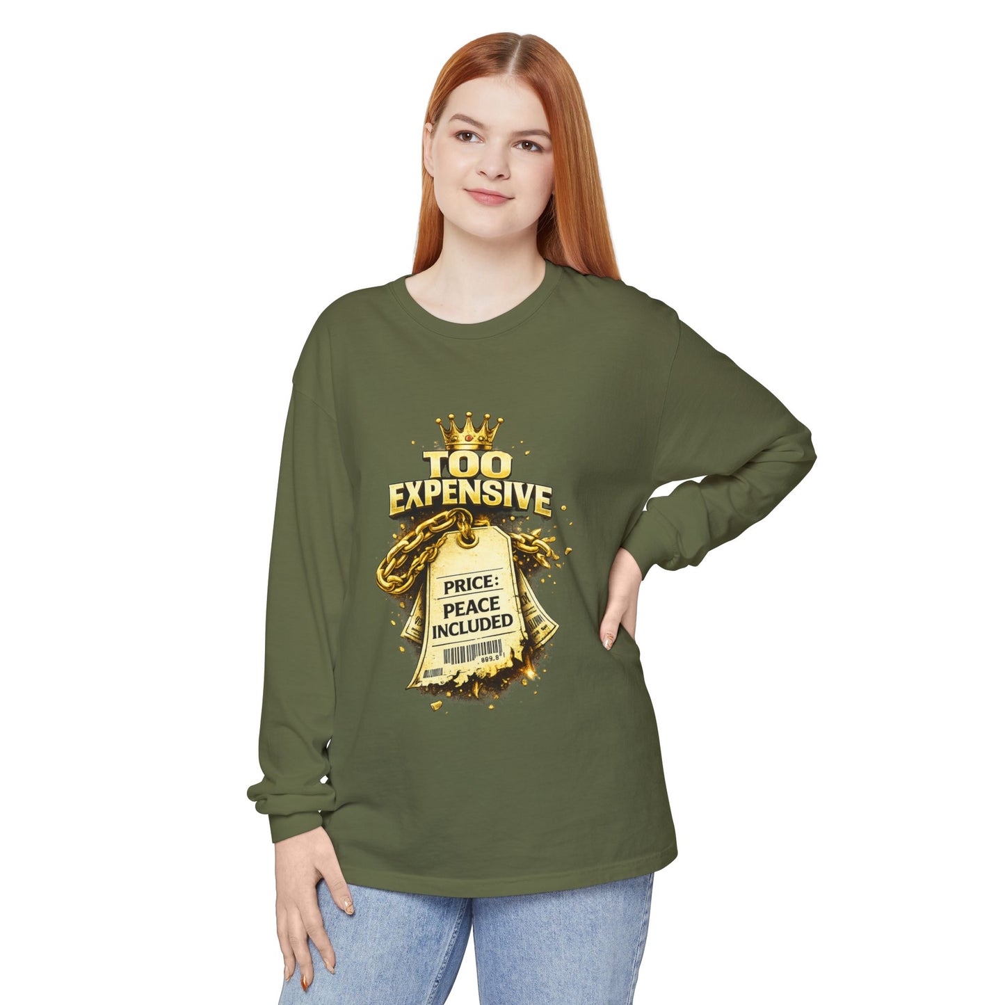 “Too Expensive – Peace Included” Long Sleeve | Ungovernable Won™