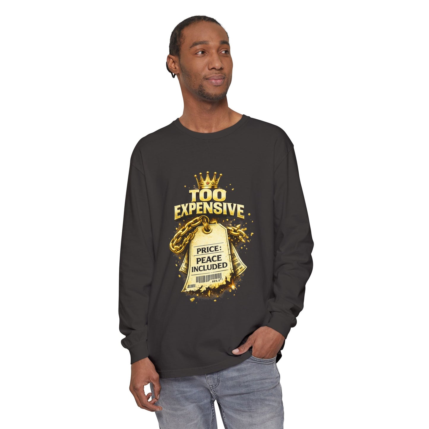 “Too Expensive – Peace Included” Long Sleeve | Ungovernable Won™