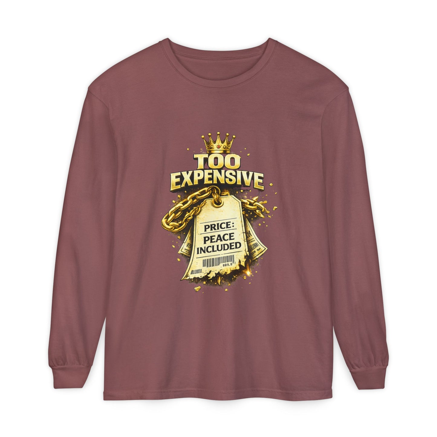“Too Expensive – Peace Included” Long Sleeve | Ungovernable Won™