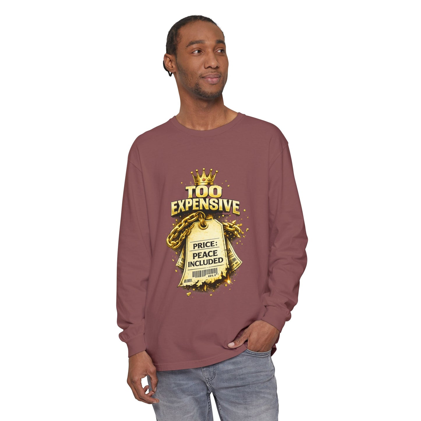 “Too Expensive – Peace Included” Long Sleeve | Ungovernable Won™