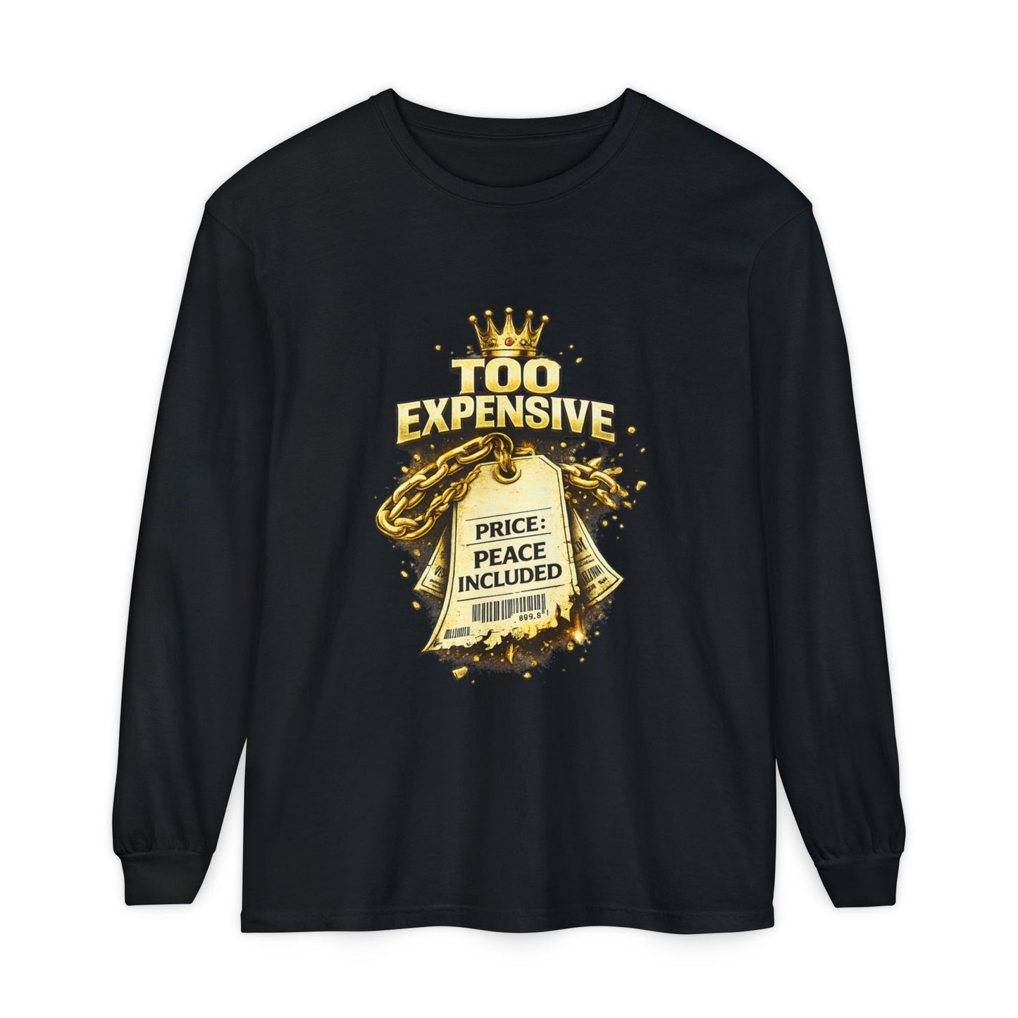 “Too Expensive – Peace Included” Long Sleeve | Ungovernable Won™