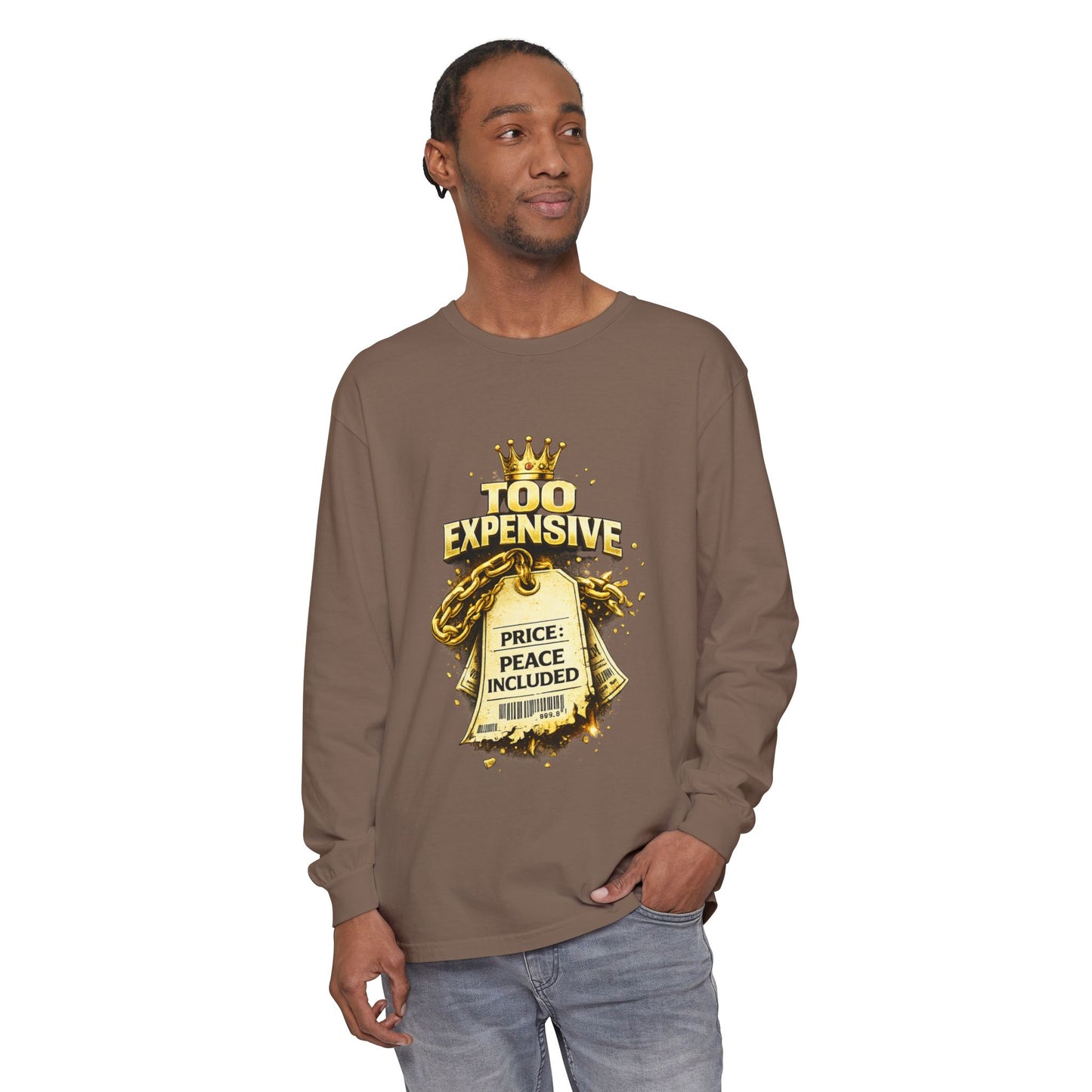 “Too Expensive – Peace Included” Long Sleeve | Ungovernable Won™