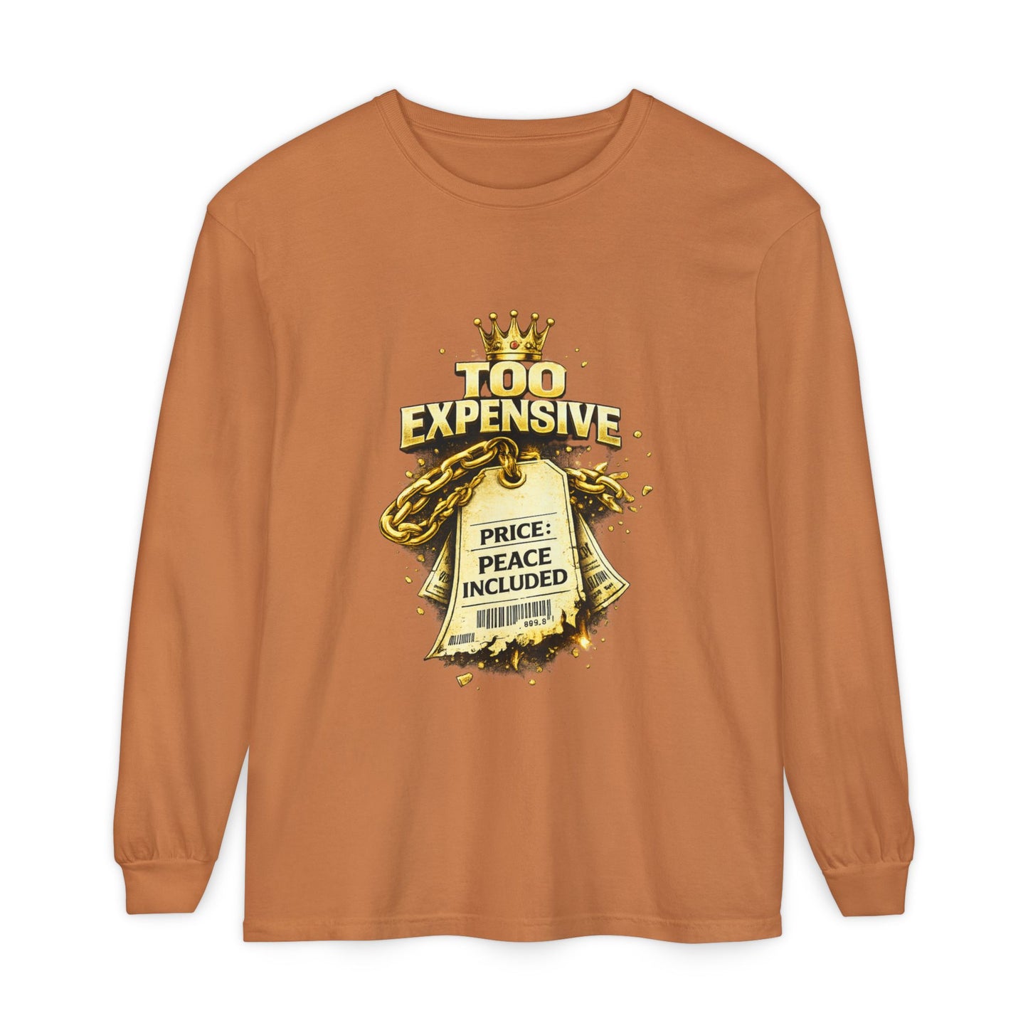 “Too Expensive – Peace Included” Long Sleeve | Ungovernable Won™