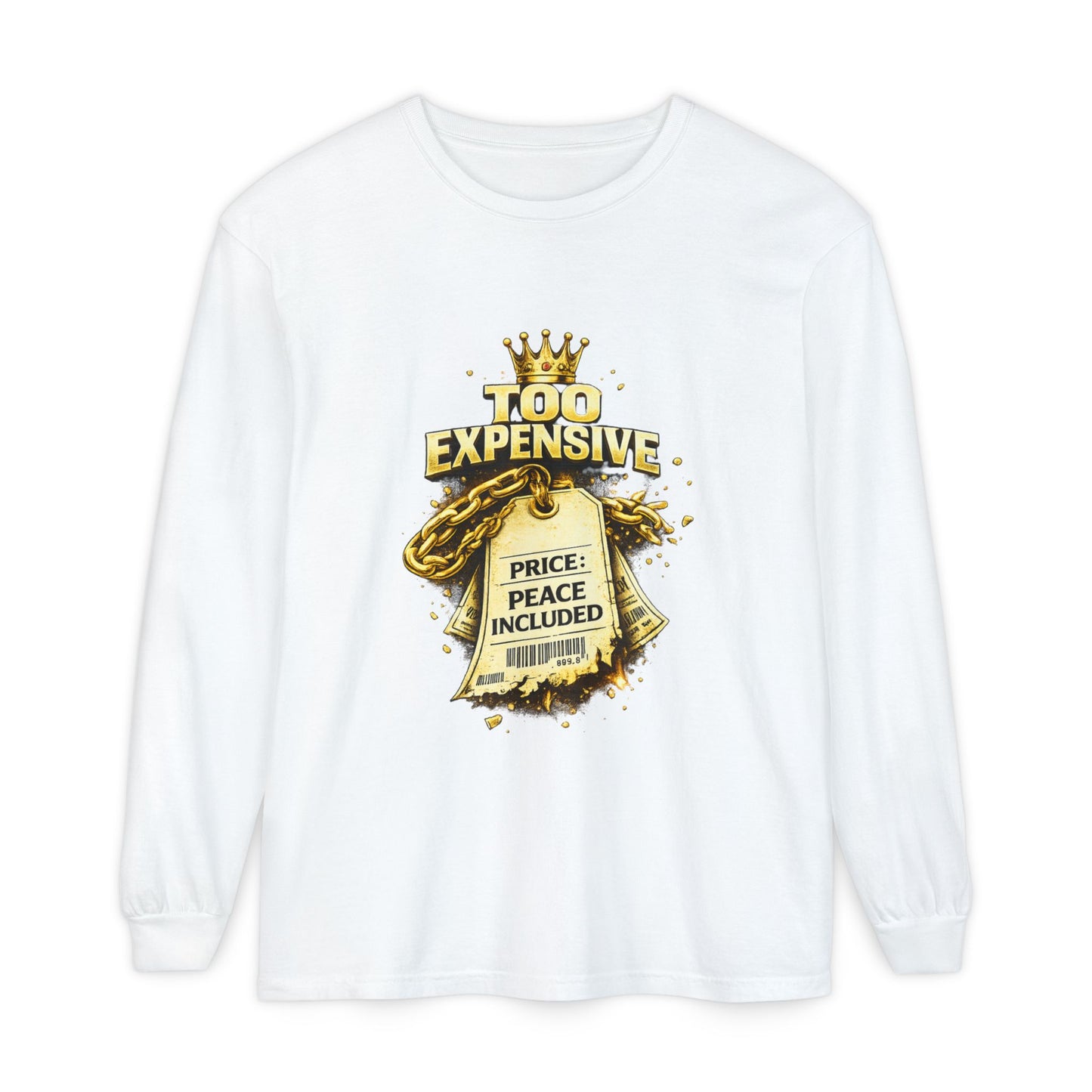 “Too Expensive – Peace Included” Long Sleeve | Ungovernable Won™