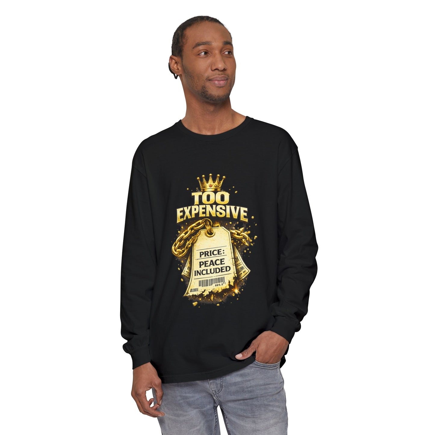 “Too Expensive – Peace Included” Long Sleeve | Ungovernable Won™